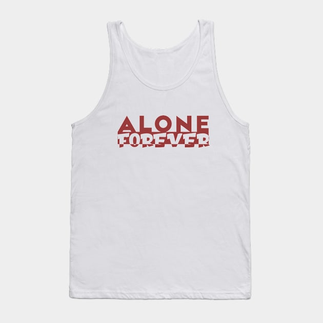 Alone Forever | Single Love Funny Anti Valentine's Day Tank Top by Selva_design14